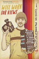 Watch Will Work for Views: The Lo-Fi Life of Weird Paul M4ufreemovies