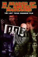 Watch In Search of All American Massacre: The Lost Texas Chainsaw Film M4ufreemovies