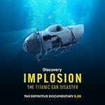 Watch Implosion: The Titanic Sub Disaster (TV Special 2025) M4ufreemovies
