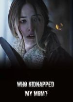 Watch Who Kidnapped My Mom? M4ufreemovies