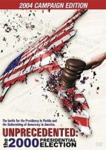 Watch Unprecedented: The 2000 Presidential Election M4ufreemovies