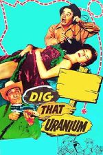 Watch Dig That Uranium M4ufreemovies