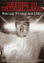 Watch Return to Crystal Lake: Making \'Friday the 13th\' M4ufreemovies