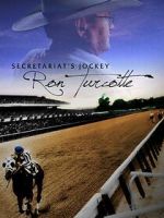 Watch Secretariat's Jockey: Ron Turcotte M4ufreemovies
