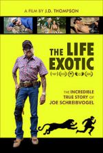 Watch The Life Exotic: Or the Incredible True Story of Joe Schreibvogel M4ufreemovies