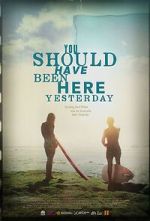 Watch You Should Have Been Here Yesterday M4ufreemovies