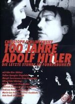 Watch 100 Jahre Adolf Hitler - Die letzte Stunde im Führerbunker M4ufreemovies