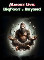 Watch Almost Live: Bigfoot & Beyond M4ufreemovies