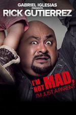 Watch Gabriel Iglesias Presents Rick Gutierrez: I\'m Not Mad. I\'m Just a Parent. M4ufreemovies