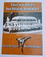 Watch There Was Always Sun Shining Someplace: Life in the Negro Baseball Leagues M4ufreemovies