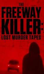 Watch The Freeway Killer: Lost Murder Tapes (TV Special 2022) M4ufreemovies