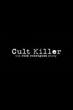 Watch Cult Killer: The Story of Rick Rodriguez M4ufreemovies