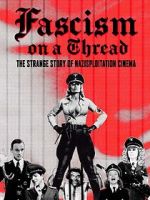Watch Fascism on a Thread- The Strange Story of Nazisploitation Cinema M4ufreemovies