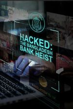 Watch Hacked: The Bangladesh Bank Heist M4ufreemovies