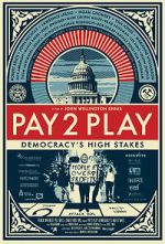 Watch PAY 2 PLAY: Democracy\'s High Stakes M4ufreemovies