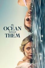 Watch The Ocean Between Them M4ufreemovies