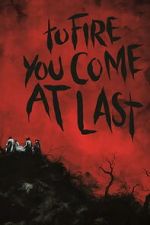 Watch To Fire You Come at Last M4ufreemovies