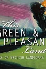 Watch This Green and Pleasant Land: The Story of British Landscape Painting M4ufreemovies