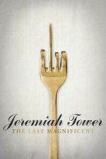 Watch Jeremiah Tower: The Last Magnificent M4ufreemovies