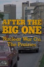 Watch After the Big One: Nuclear War on the Prairies M4ufreemovies