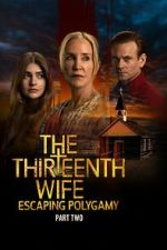 Watch The Thirteenth Wife: Escaping Polygamy M4ufreemovies