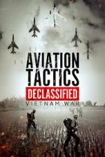 Watch Aviation Tactics Declassified: Vietnam War M4ufreemovies