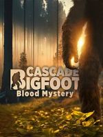 Watch Cascade Bigfoot Blood Mystery M4ufreemovies