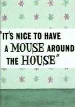 Watch It\'s Nice to Have a Mouse Around the House (Short 1965) M4ufreemovies
