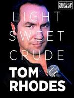 Watch Tom Rhodes: Light, Sweet, Crude M4ufreemovies