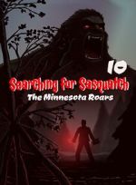 Watch Searching for Sasquatch 10: The Minnesota Roars M4ufreemovies
