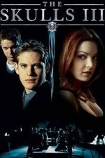 Watch The Skulls III M4ufreemovies