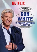 Watch Ron White: If You Quit Listening, I\'ll Shut Up M4ufreemovies