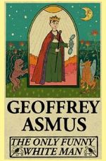 Watch Geoffrey Asmus: The Only Funny White Man M4ufreemovies