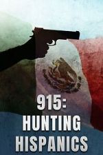 Watch 915: Hunting Hispanics M4ufreemovies