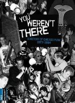 Watch You Weren\'t There: A History of Chicago Punk 1977 to 1984 M4ufreemovies