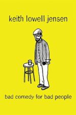 Watch Keith Lowell Jensen: Bad Comedy for Bad People M4ufreemovies