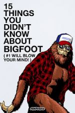 Watch 15 Things You Didn\'t Know About Bigfoot (#1 Will Blow Your Mind) M4ufreemovies