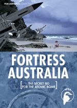 Watch Fortress Australia: The Secret Bid for the Atomic Bomb M4ufreemovies