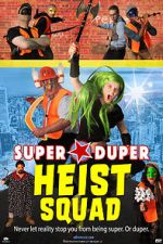Watch Super Duper Heist Squad M4ufreemovies