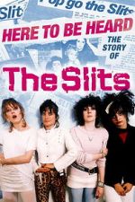 Watch Here to be Heard: The Story of The Slits M4ufreemovies