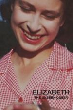 Watch Elizabeth: The Unseen Queen M4ufreemovies