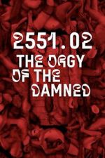 Watch 2551.02 – The Orgy of the Damned M4ufreemovies