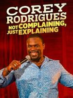 Watch Corey Rodrigues: Not Complaining, Just Explaining (TV Special 2024) M4ufreemovies