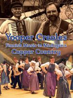Watch Yooper Creoles: Finnish Music in Michigan's Copper Country M4ufreemovies