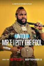 Watch Untold Mr. T: I Pity the Fool M4ufreemovies