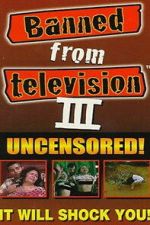 Watch Banned from Television III M4ufreemovies