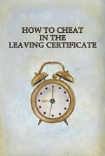Watch How to Cheat in the Leaving Certificate M4ufreemovies