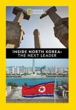 Watch Inside North Korea: The Next Leader M4ufreemovies