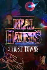 Watch Real Haunts: Ghost Towns M4ufreemovies