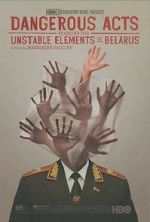 Watch Dangerous Acts Starring the Unstable Elements of Belarus M4ufreemovies
